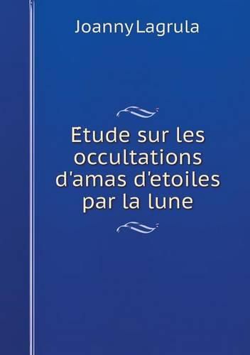 Cover image for E&#769;tude sur les occultations d'amas d'etoiles par la lune