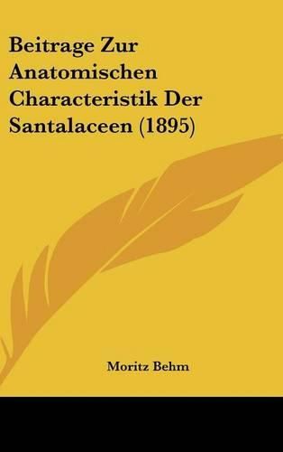 Cover image for Beitrage Zur Anatomischen Characteristik Der Santalaceen (1895)