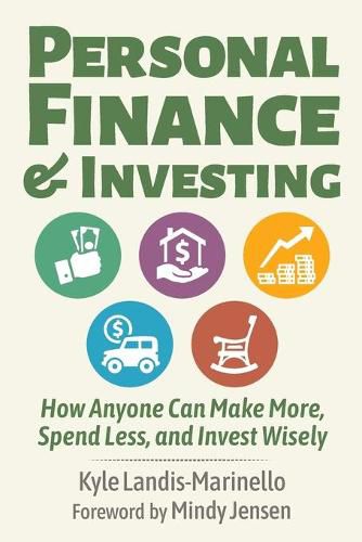 Personal Finance and Investing: How Anyone Can Make More, Spend Less, and Invest Wisely