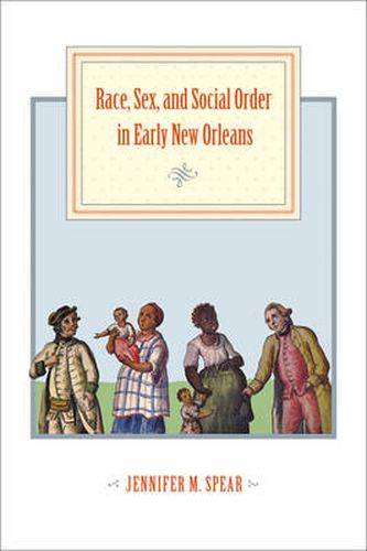 Cover image for Race, Sex, and Social Order in Early New Orleans