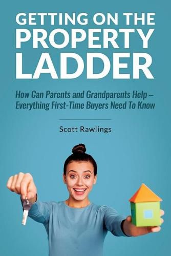 Cover image for Getting on the Property Ladder: How Can Parents and Grandparents Help - Everything First-Time Buyers Need to Know