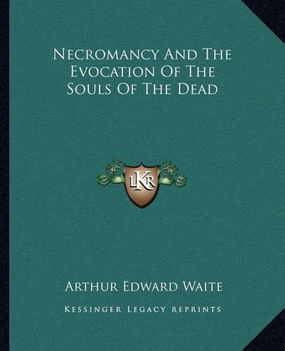 Cover image for Necromancy and the Evocation of the Souls of the Dead