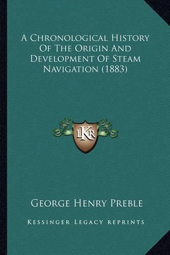 A Chronological History of the Origin and Development of Steam Navigation (1883)