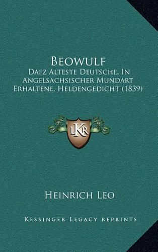 Cover image for Beowulf: Dafz Alteste Deutsche, in Angelsachsischer Mundart Erhaltene, Heldengedicht (1839)