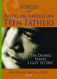 Cover image for Voices of African-American Teen Fathers: I'm Doing What I Got to Do