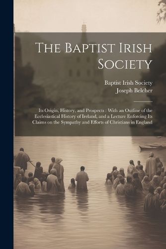 The Baptist Irish Society [microform]