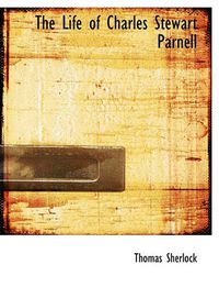 Cover image for The Life of Charles Stewart Parnell