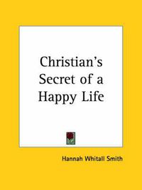 Cover image for Christian's Secret of a Happy Life (1883)