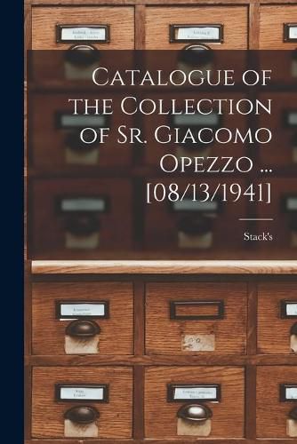 Cover image for Catalogue of the Collection of Sr. Giacomo Opezzo ... [08/13/1941]