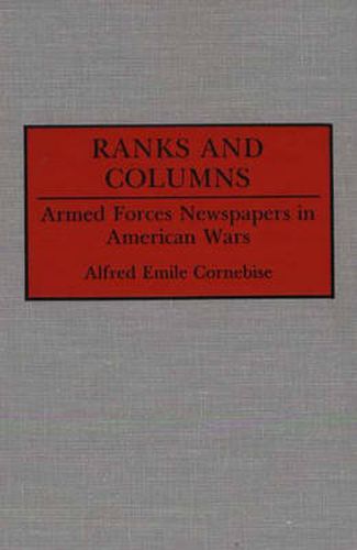 Ranks and Columns: Armed Forces Newspapers in American Wars