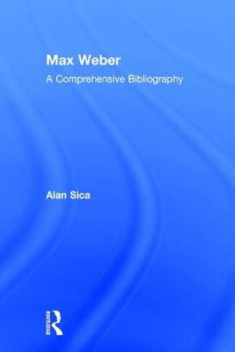 Max Weber: A Comprehensive Bibliography