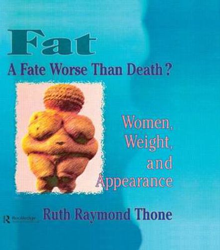 Cover image for Fat - A Fate Worse Than Death?: Women, Weight, and Appearance