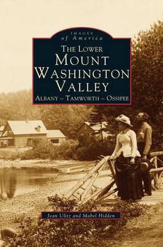 Cover image for Lower Mount Washington Valley: Albany, Tamworth, Ossipee