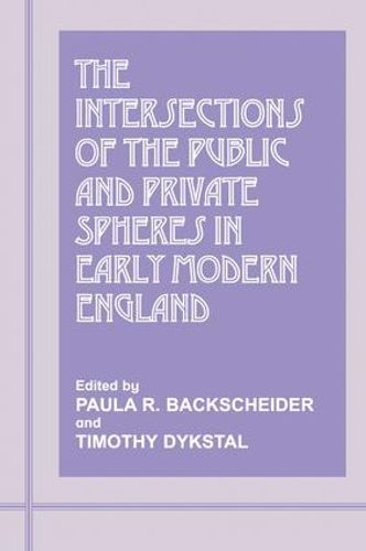 Cover image for The Intersections of the Public and Private Spheres in Early Modern England