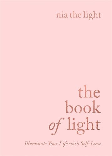 Cover image for The Book of Light: Illuminate Your Life with Self-Love