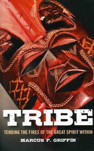 Cover image for Tribe - Tending the Fires of the Great Spirit Within