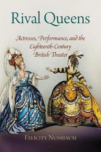 Cover image for Rival Queens: Actresses, Performance, and the Eighteenth-Century British Theater