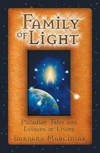 Cover image for The Family of Light: Pleiadian Tales and Lessons in Living