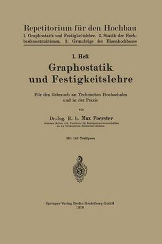 Graphostatik Und Festigkeitslehre: Fur Den Gebrauch an Technischen Hochschulen Und in Der Praxis