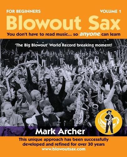 Cover image for Blowout Sax: You don't have to read music...so anyone can learn