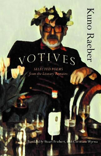 Votives: Selected Poems of Kuno Raeber: From the Literary Remains