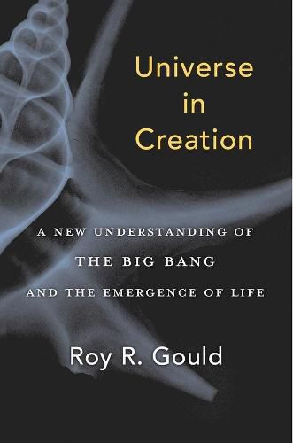 Cover image for Universe in Creation: A New Understanding of the Big Bang and the Emergence of Life