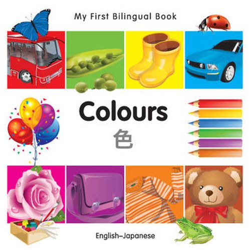 Cover image for My First Bilingual Book -  Colours (English-Japanese)