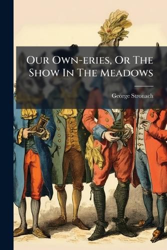 Cover image for Our Own-eries, Or The Show In The Meadows