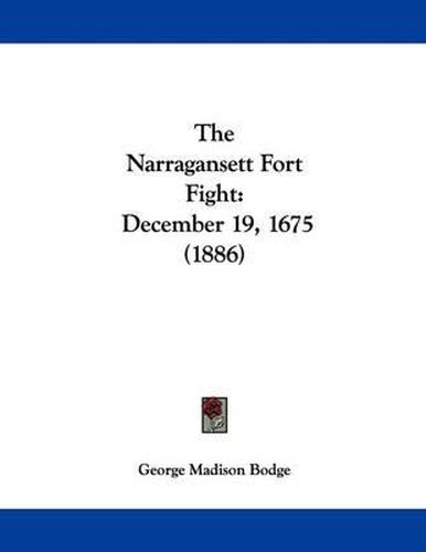 Cover image for The Narragansett Fort Fight: December 19, 1675 (1886)