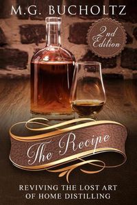 Cover image for The Recipe: Reviving the Lost Art of Home Distilling