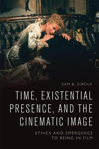 Time, Existential Presence and the Cinematic Image: Ethics and Emergence to Being in Film