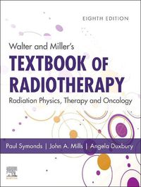Cover image for Walter and Miller's Textbook of Radiotherapy: Radiation Physics, Therapy and Oncology