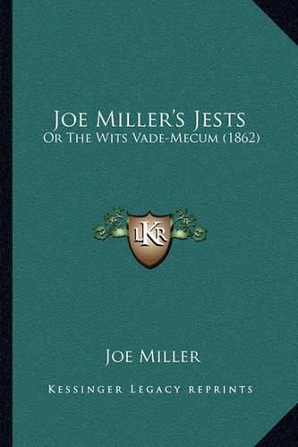 Cover image for Joe Miller's Jests: Or the Wits Vade-Mecum (1862)