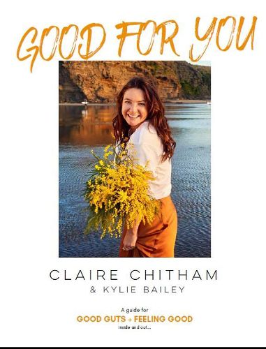 Cover image for Good For You: A Guide for Good Guts + Feeling Good Inside and Out