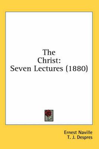 The Christ: Seven Lectures (1880)