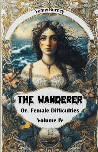 Cover image for The Wanderer Or, Female Difficulties Volume IV