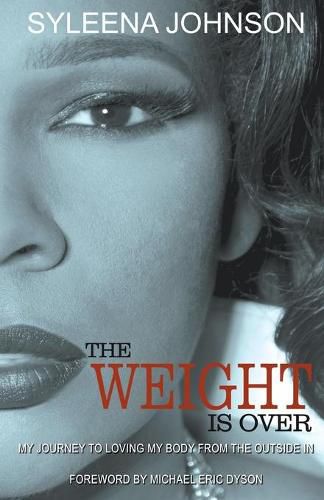 Cover image for The Weight is Over: My Journey to Loving My Body From the Outside In