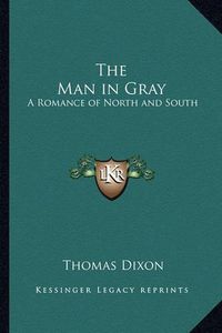 Cover image for The Man in Gray: A Romance of North and South