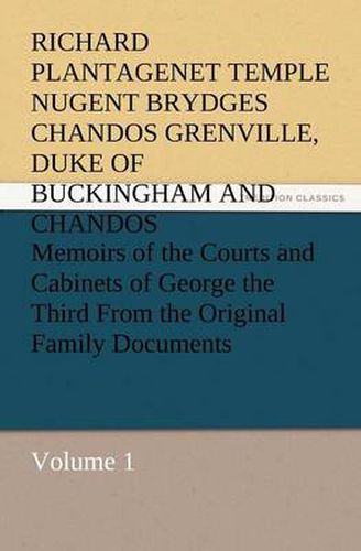 Cover image for Memoirs of the Courts and Cabinets of George the Third from the Original Family Documents, Volume 1