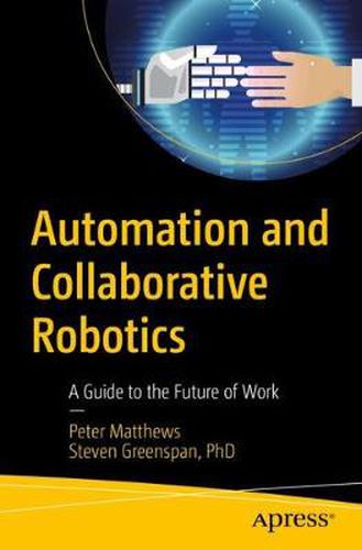 Cover image for Automation and Collaborative Robotics: A Guide to the Future of Work