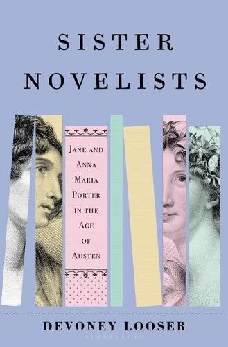 Cover image for Sister Novelists: The Trailblazing Porter Sisters, Who Paved the Way for Austen and the Brontes