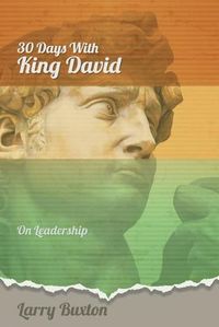 Cover image for Thirty Days With King David: On Leadership