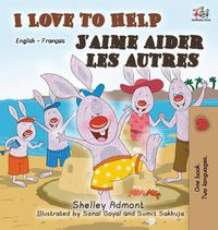 Cover image for I Love to Help J'aime aider les autres: English French Bilingual Edition