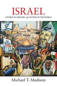 Cover image for Israel: CENTER OF HISTORY and CENTER OF THE WORLD