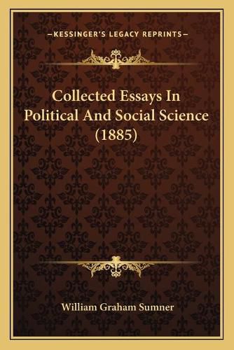 Cover image for Collected Essays in Political and Social Science (1885)