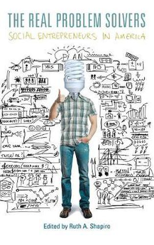 Cover image for The Real Problem Solvers: Social Entrepreneurs in America