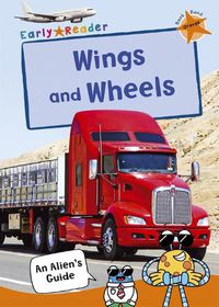 Cover image for Wings and Wheels: (Orange Non-fiction Early Reader)