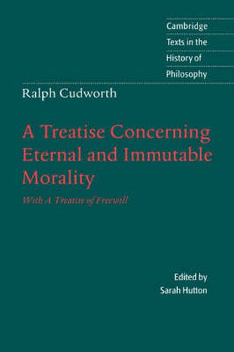 Ralph Cudworth: A Treatise Concerning Eternal and Immutable Morality: With A Treatise of Freewill