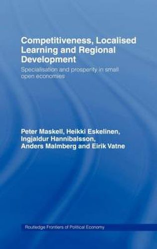 Cover image for Competitiveness, Localised Learning and Regional Development: Specialization and Prosperity in Small Open Economies