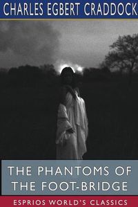 Cover image for The Phantoms of the Foot-Bridge (Esprios Classics)